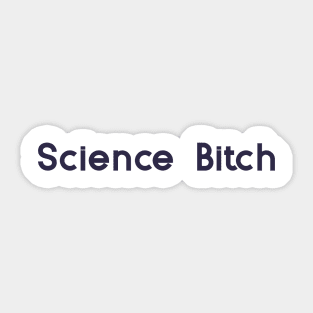 Science Bitch Sticker